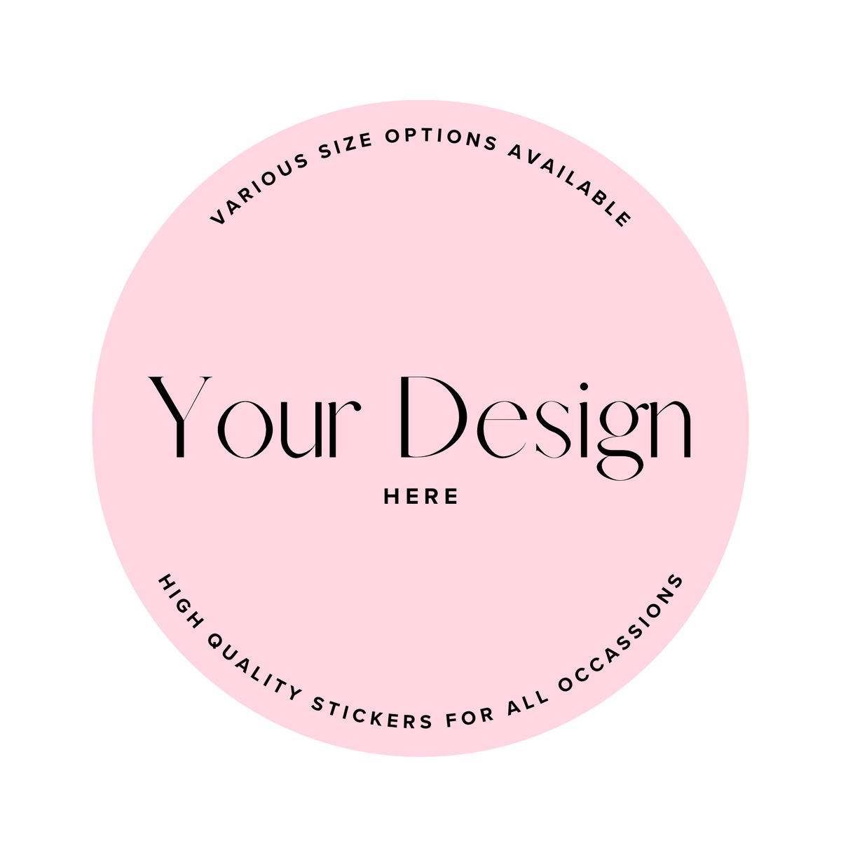 Custom round stickers available in 3cm, 4cm, 5cm and 6cm sizes